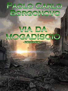 Via da Mogadiscio.  Paolo Carlo Borgonovo