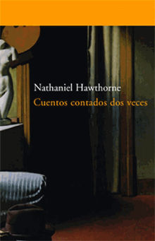 Historias dos veces contadas.  Nathaniel Hawthorne