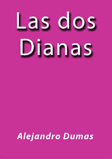 Las dos Dianas.  Alejandro Dumas