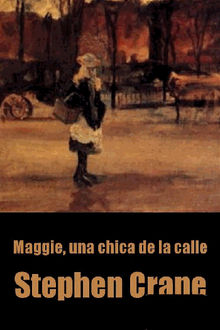 Maggie, una chica de la calle.  Stephen Crane