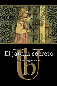 El jardn secreto - Ilustrado.  Frances Hodgson Burnett