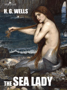 The Sea Lady.  H. G. Wells