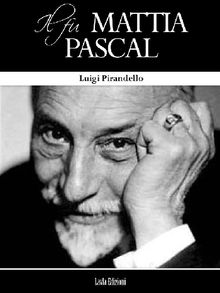 Il Fu Mattia Pascal.  Luigi Pirandello