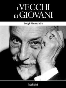 I Vecchi e i Giovani.  Luigi Pirandello