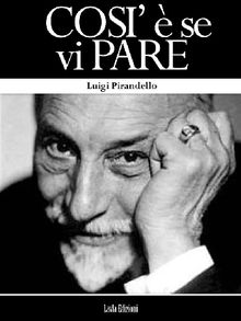 Cosi? e? se vi pare.  Luigi Pirandello