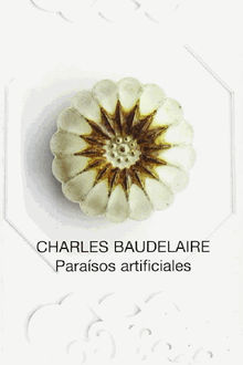 Parasos artificiales.  Charles Baudelaire