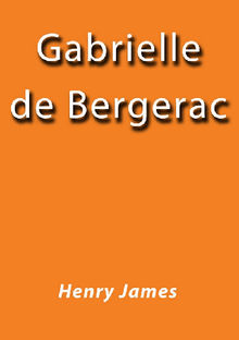 Gabrielle de Bergerac.  Henry James