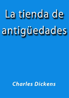 La tienda de antigedades.  CHARLES DICKENS