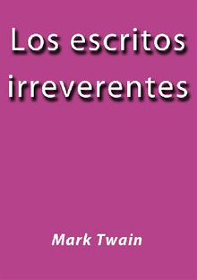 Los escritos irreverentes.  Mark Twain