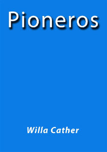 Pioneros.  Willa Cather