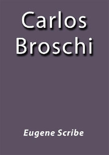 Carlos Broschi.  Eugene Scribe