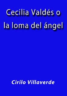 Cecilia Valds o la loma del ngel.  Cirilo Villaverde