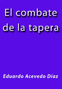 El combate de la tapera.  Eduardo Acevedo Daz