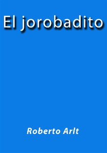 El jorobadito.  Roberto Arlt