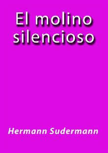 El molino silencioso.  Hermann Sudermann