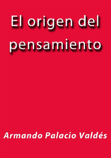 El origen del pensamiento.  Armando Palacio Valds