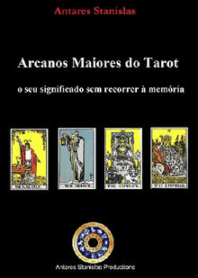 Tarot Arcanos Maiores O seu significado sem recorrer  memria.  Antares Stanislas