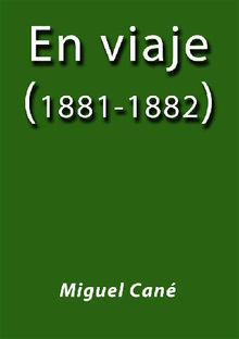 En viaje 1881 - 1882.  Miguel Can