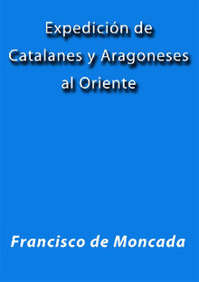 Expedicin de Catalanes y Aragoneses al Oriente.  Francisco de Moncada