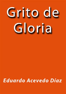 Grito de Gloria.  Eduardo Acevedo Daz