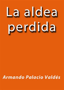 La aldea perdida.  Armando Palacio Valds