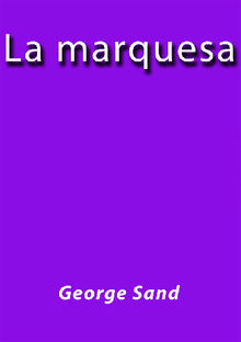 La marquesa.  George Sand