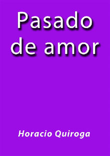 Pasado de amor.  Horacio Quiroga