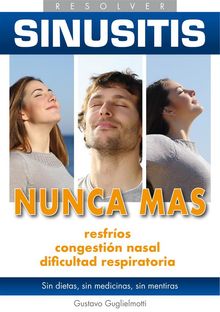 Sinusitis - Eliminar definitivamente.  Gustavo Guglielmotti