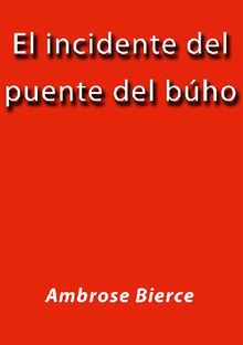 El incidente del puente del bho.  Ambrose Bierce