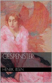 Gespenster.  Henrik Ibsen