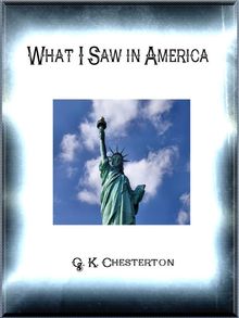 What I Saw in America.  G. K. Chesterton