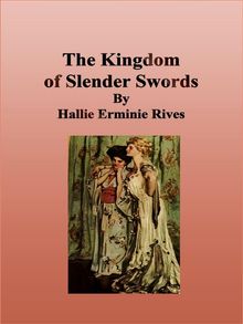 The Kingdom of Slender Swords.  Hallie Erminie Rives
