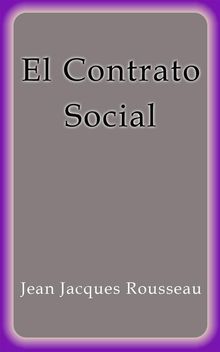 El Contrato Social.  Jean Jacques Rousseau