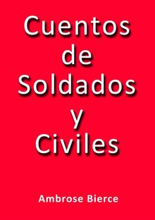 Cuentos de soldados y civiles.  Ambrose Bierce