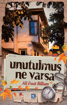 Unutulmu? Ne Varsa.  Ali Fuat Bilkan