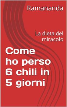 Come ho perso 6 chili in 5 giorni.  Renzo Samaritani