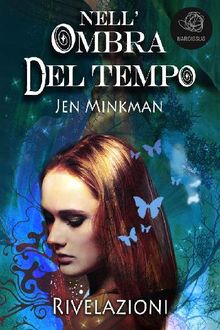 Nell'ombra Del Tempo: Rivelazioni.  Jen Minkman