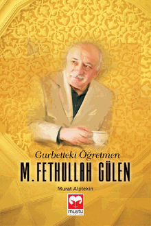 Gurbetteki ?retmen M. Fethullah Glen.  Murat Alptekin