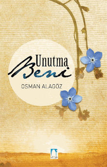 Unutma Beni.  Osman ALAGZ