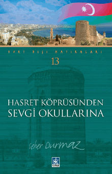 Hasret Kprsnden Sevgi Okullar?na (Yurt D??? Hat?ralar? -13).  Seher DURMAZ