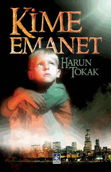 Kime Emanet.  Harun Tokak