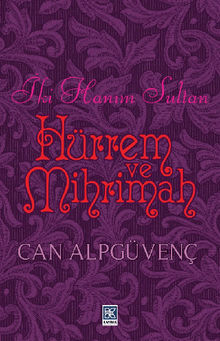 ?ki Han?m Sultan Hrrem ve Mihrimah.  Can Alpgven