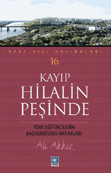 Kay?p Hilalin Pe?inde (Yurt D??? Hat?ralar? -16).  Ali Akk?z