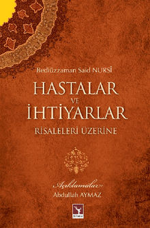 Hastalar ve ?htiyarlar Risaleleri zerine.  Abdullah AYMAZ