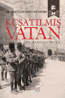 Ku?at?lm?? Vatan (II. Abdlhamid ve M?s?r).  Ramazan BALCI