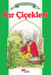 K?r iekleri (Peygamberimizden Hat?ralar Serisi-4).  Ahmet Trkmeno?lu