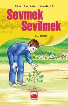 Sevmek Sevilmek (Gzel Davran?? Hikayeleri - 9).  Erol ERGN