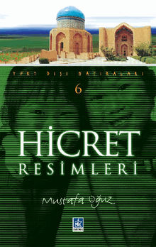 Hicret Resimleri (Yurt D??? Hat?ralar?-6).  Mustafa O?UZ