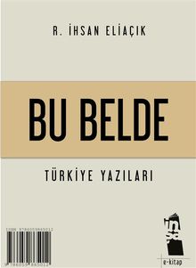 Bu Belde.  R. ?hsan Elia?k