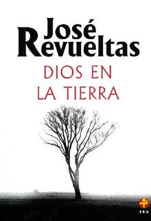 Dios en la tierra.  Jos Revueltas